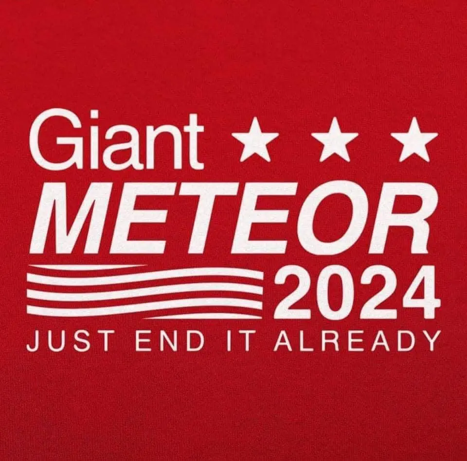 Giant meteor for president