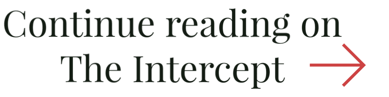 Continue reading on the Intercept