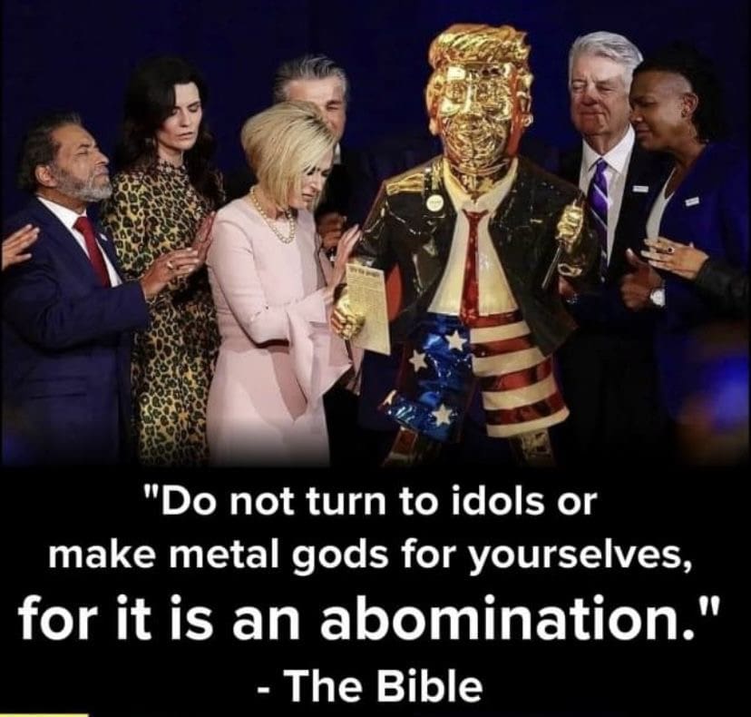 Meme of supporters praying with the golden statue of Trump from the 2020 RNC and a quote from the Bible about false idols