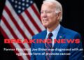 Joe biden is diagnosed with cancer